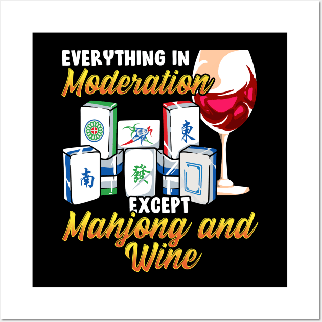 Everything In Moderation Except Mahjong And Wine Wall Art by E